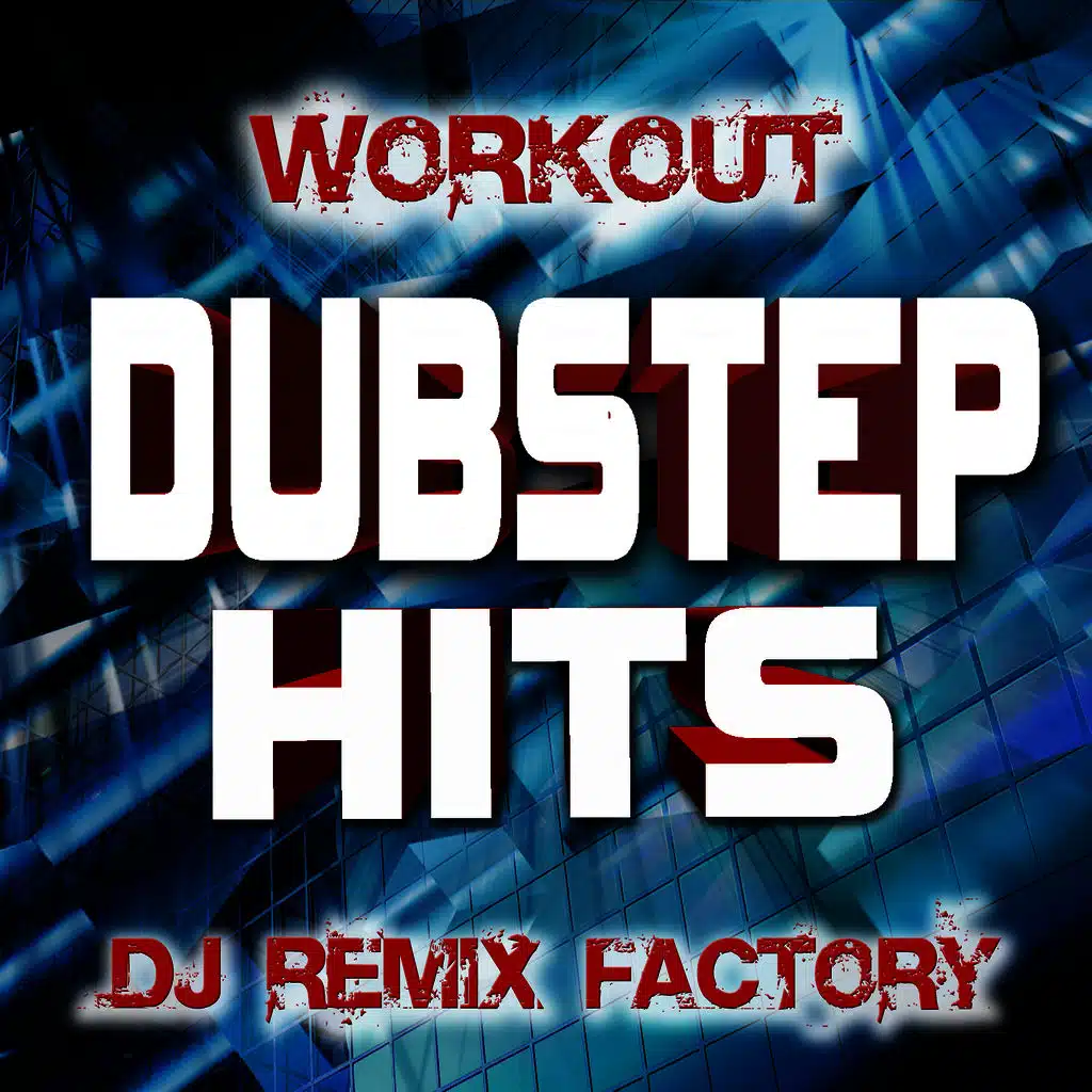 Dubstep Hits Workout - DJ Remix Factory