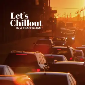 Let's Chillout in a Traffic Jam