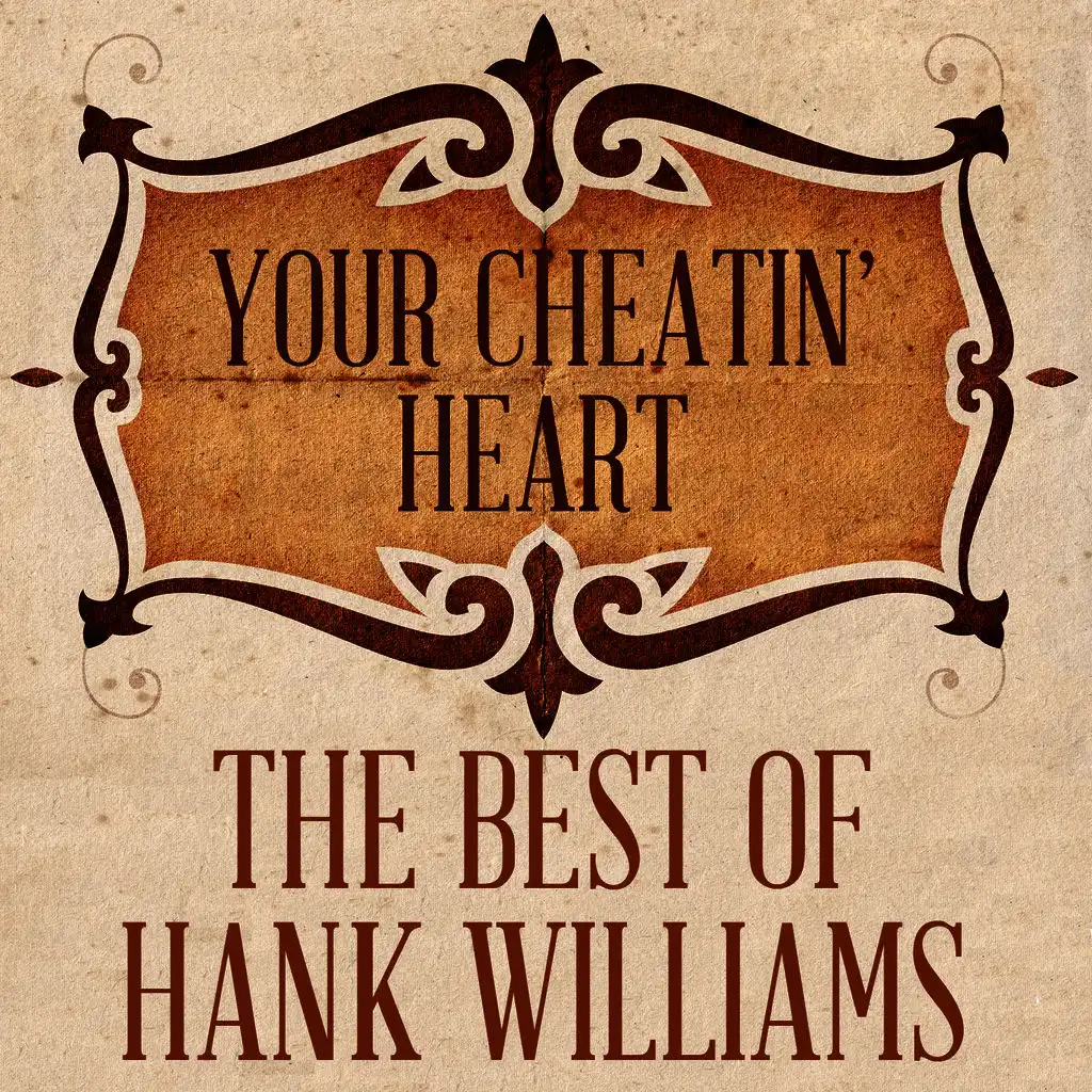 Your Cheatin' Heart: The Best of Hank Williams