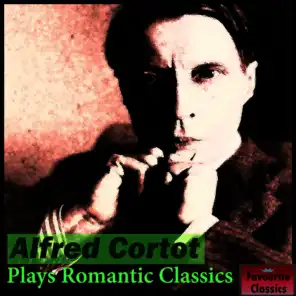 Alfred Cortot Plays Romantic Classics