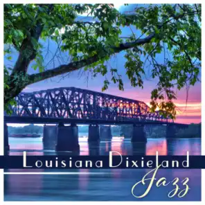 Louisiana Dixieland Jazz - Born in New Orleans, All Vibes of Street Celebration, Stylish Lounge, Stars of Mississippi