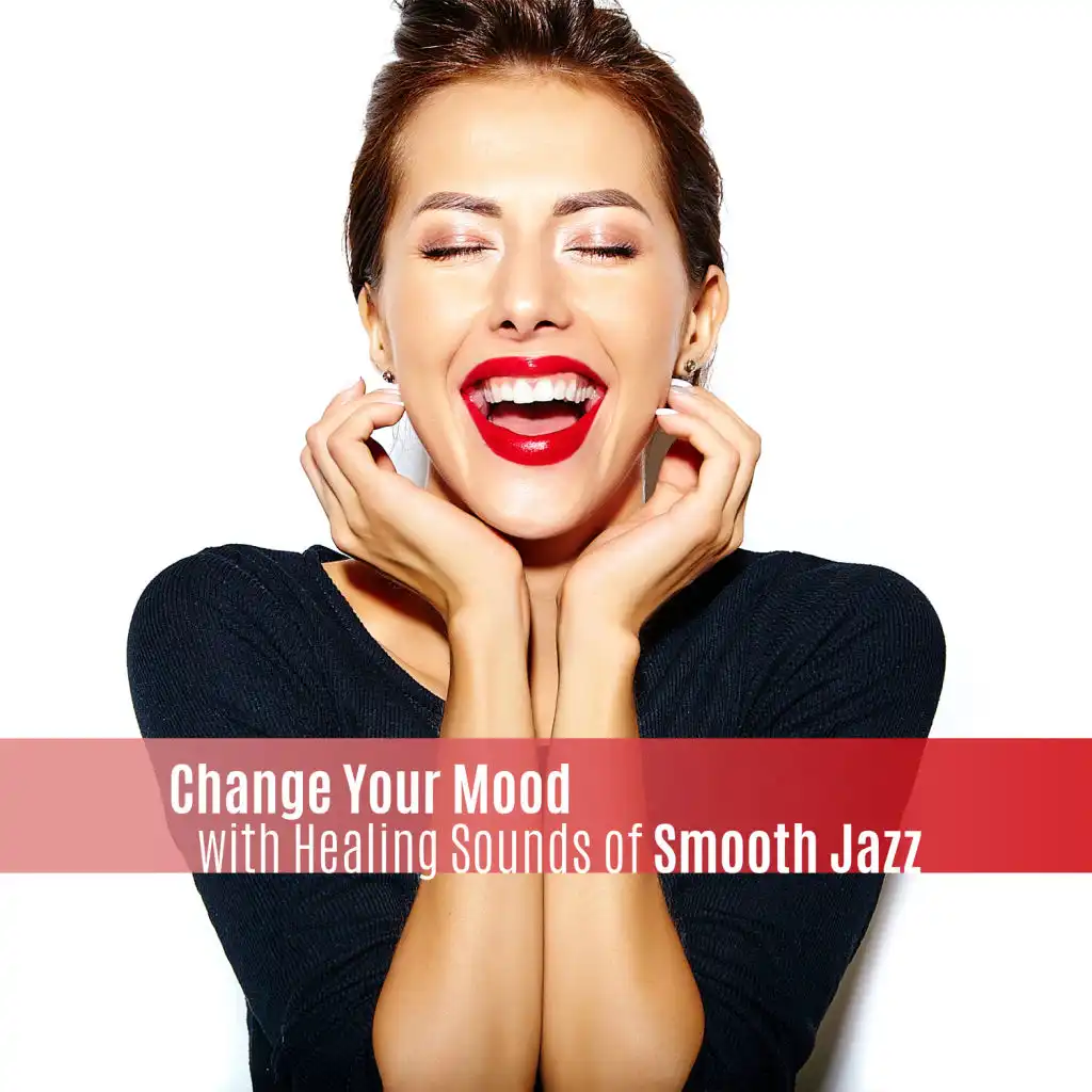 Change Your Mood with Healing Sounds of Smooth Jazz