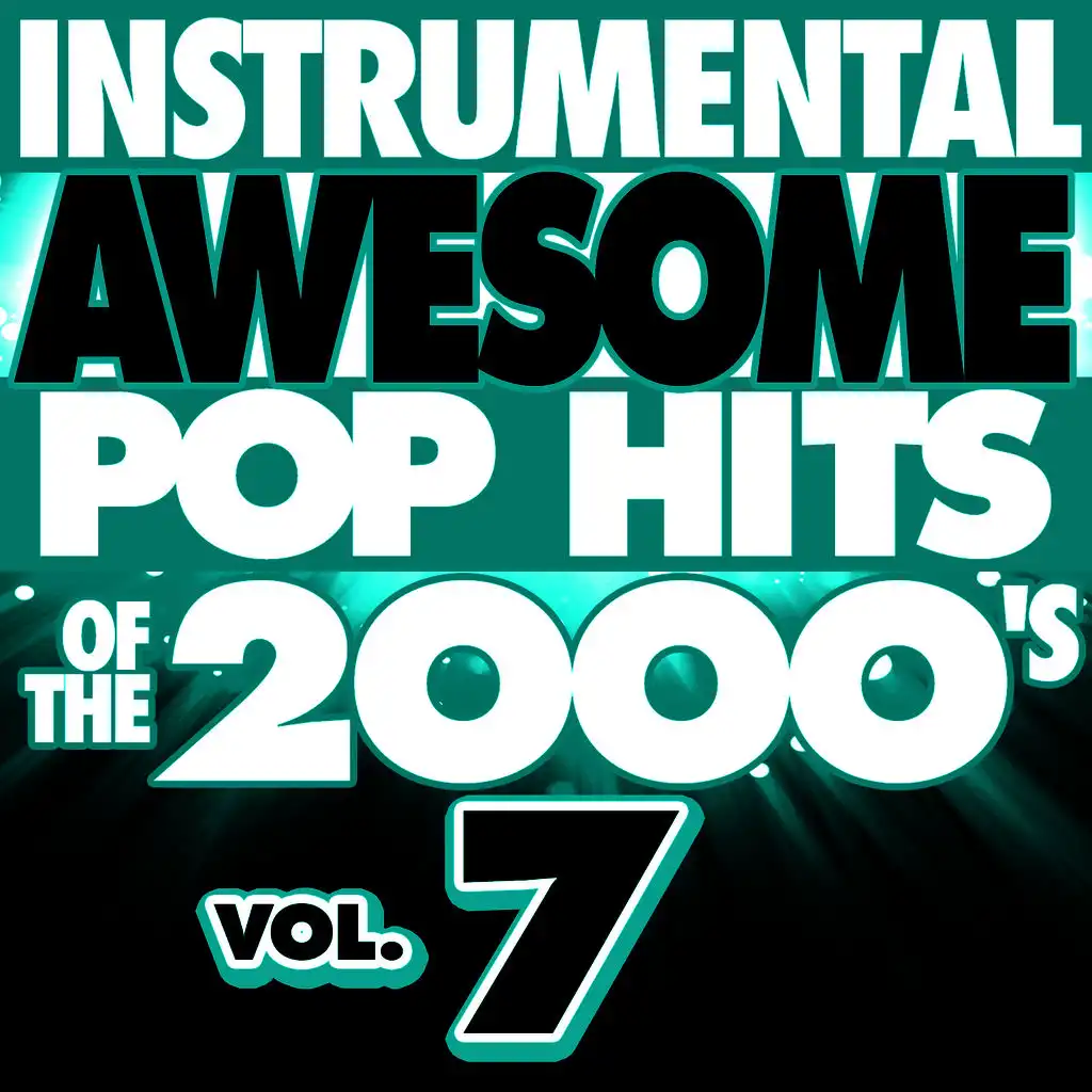 Instrumental Awesome Pop Hits of the 2000's, Vol. 7