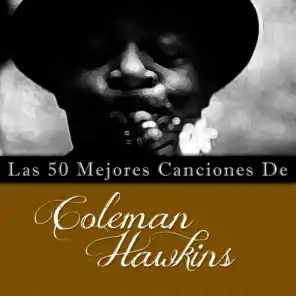 Las 50 Mejores Canciones de Coleman Hawkins