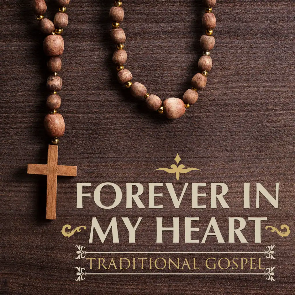 Forever in My Heart: Traditional Gospel, Vol 1