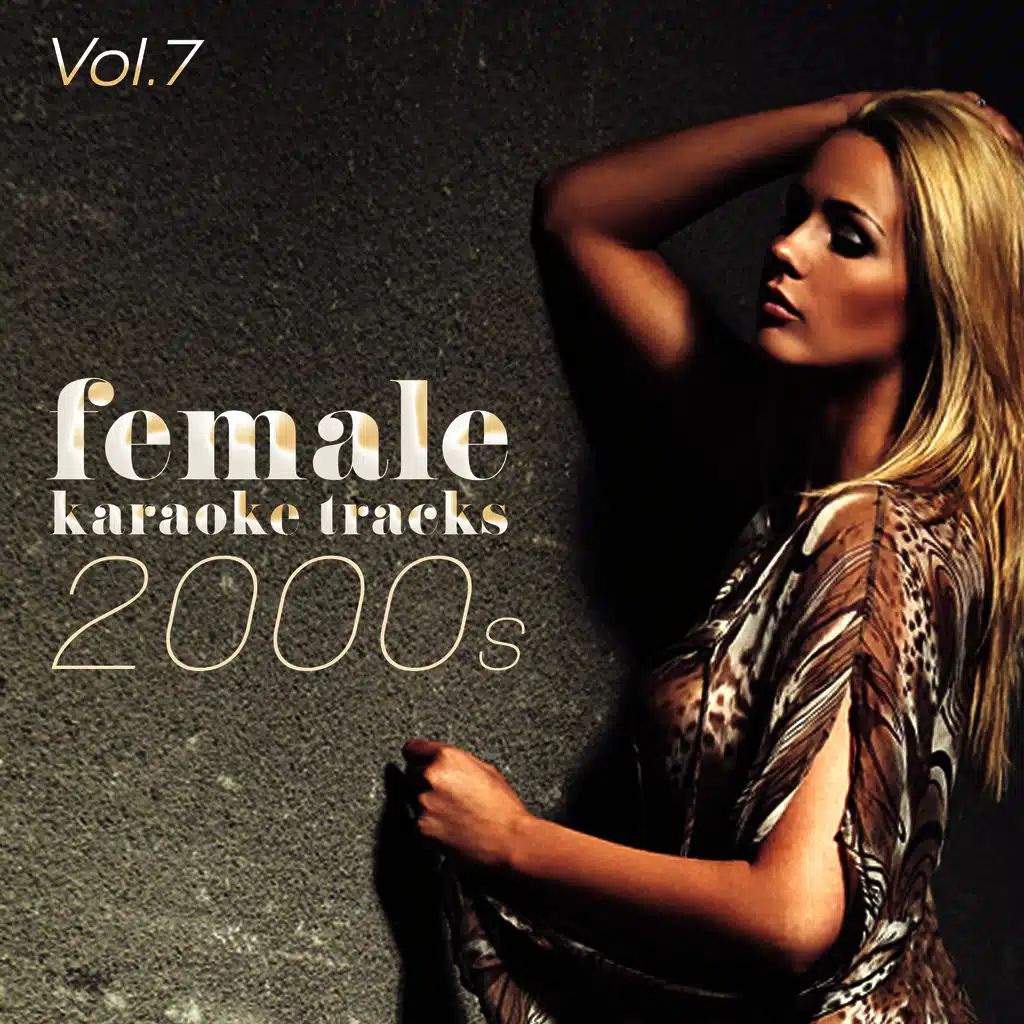 Female Karaoke Tracks - 2000's, Vol. 7