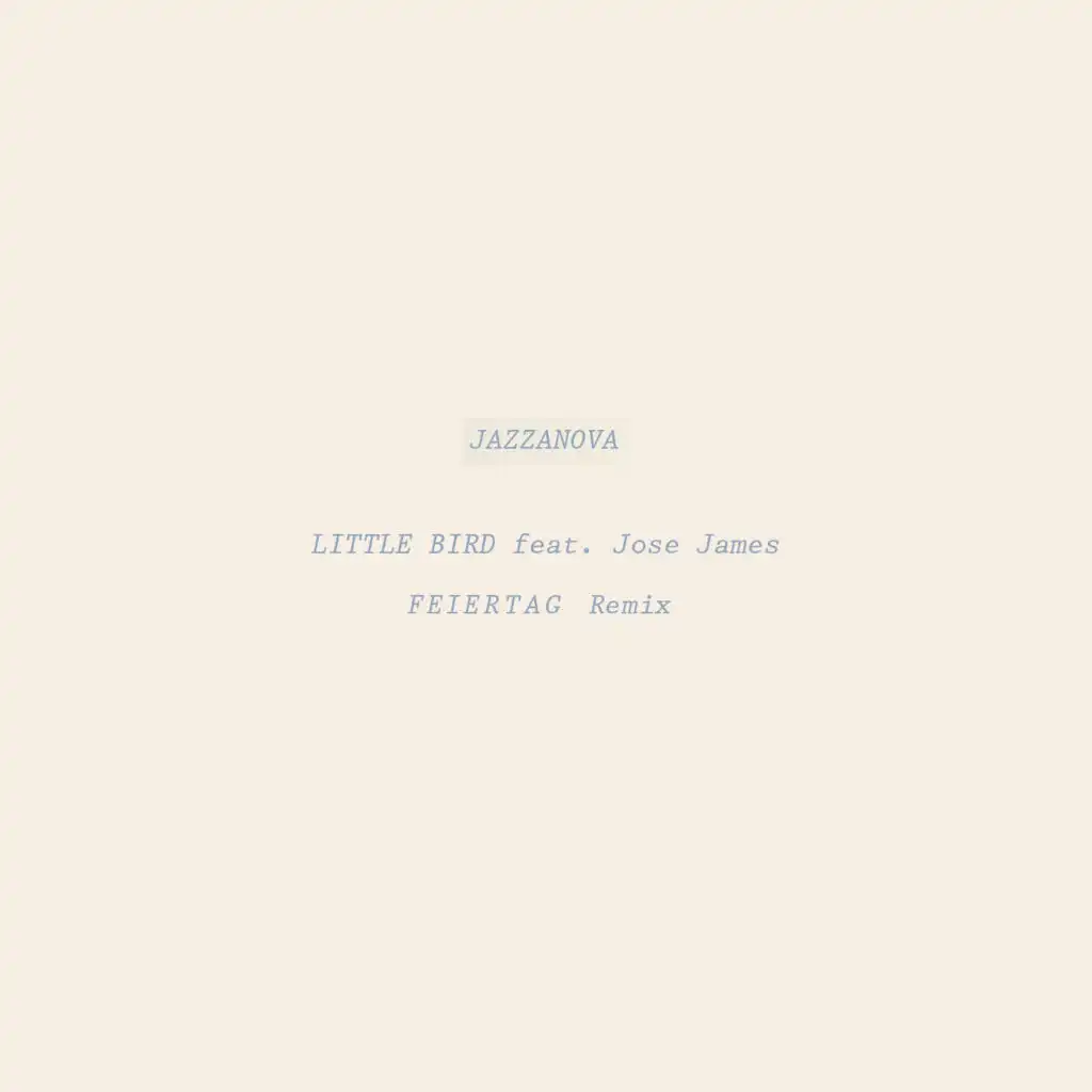 Little Bird (Feiertag Remix) [feat. Jose James]