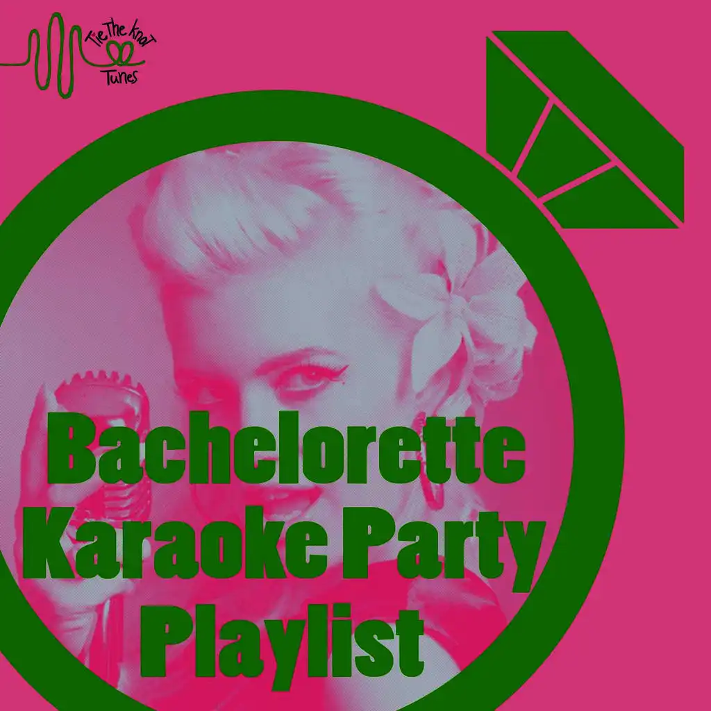 Tie the Knot Tunes Presents: Bachelorette Party! Karaoke Jams Playlist