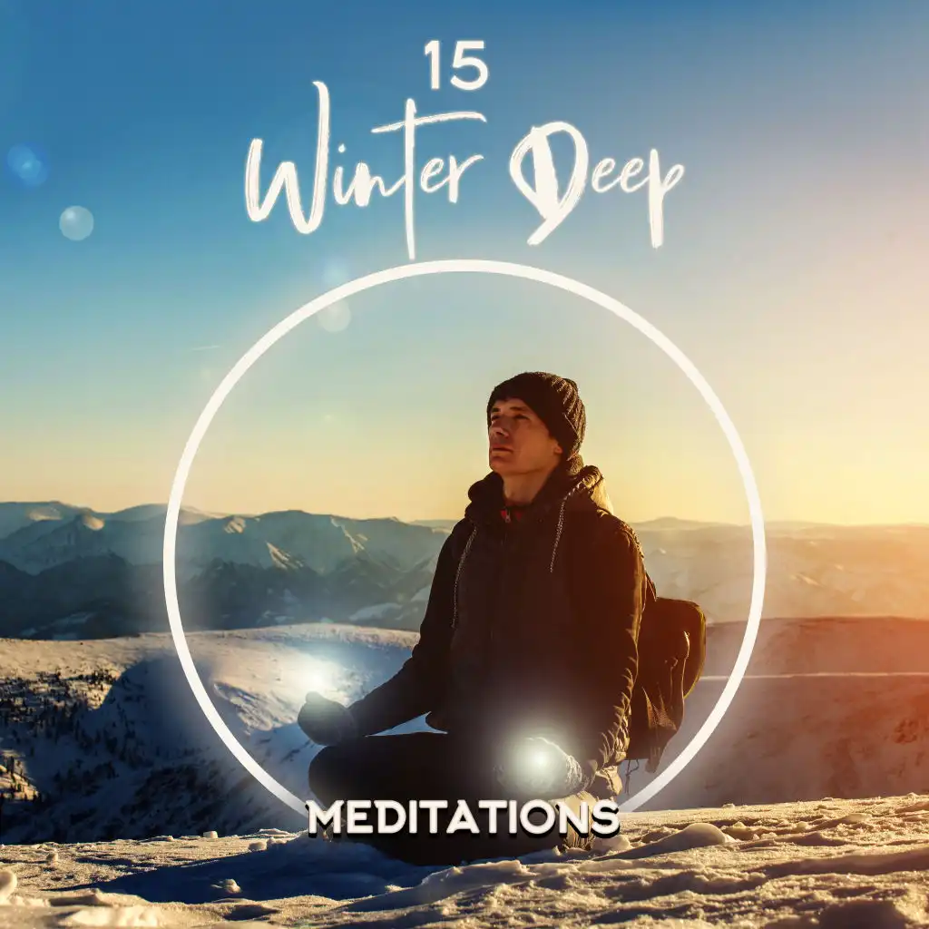 15 Winter Deep Meditations: Best 2020 Winter Ambients for Total Meditation Experience, Deepest Contemplation About Sense of Your Life, Train All Yoga Positions