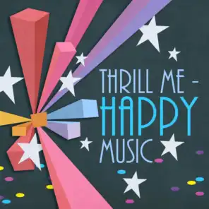 Thrill Me: Happy Songs