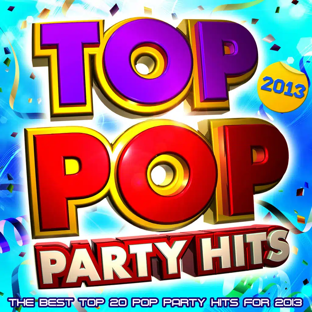 Top Pop Party Hits! - The Best Top Pop Party Hits for 2013