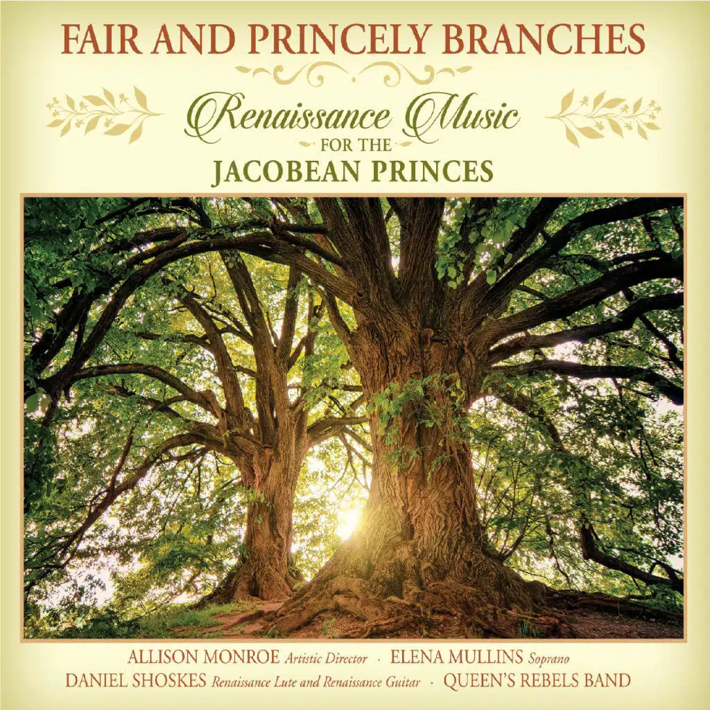 Fair and Princely Branches: Renaissance Music for the Jacobean Princes