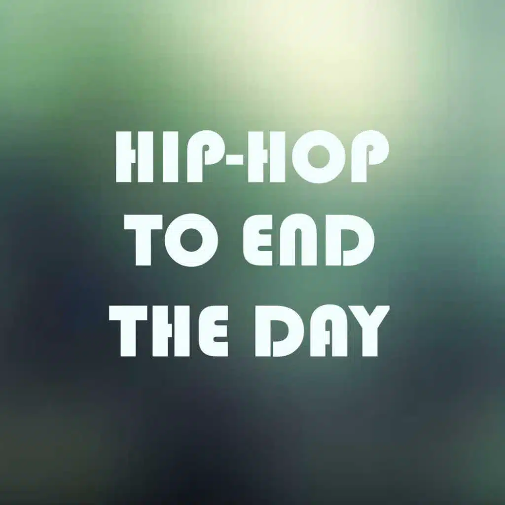Hip-Hop To End The Day
