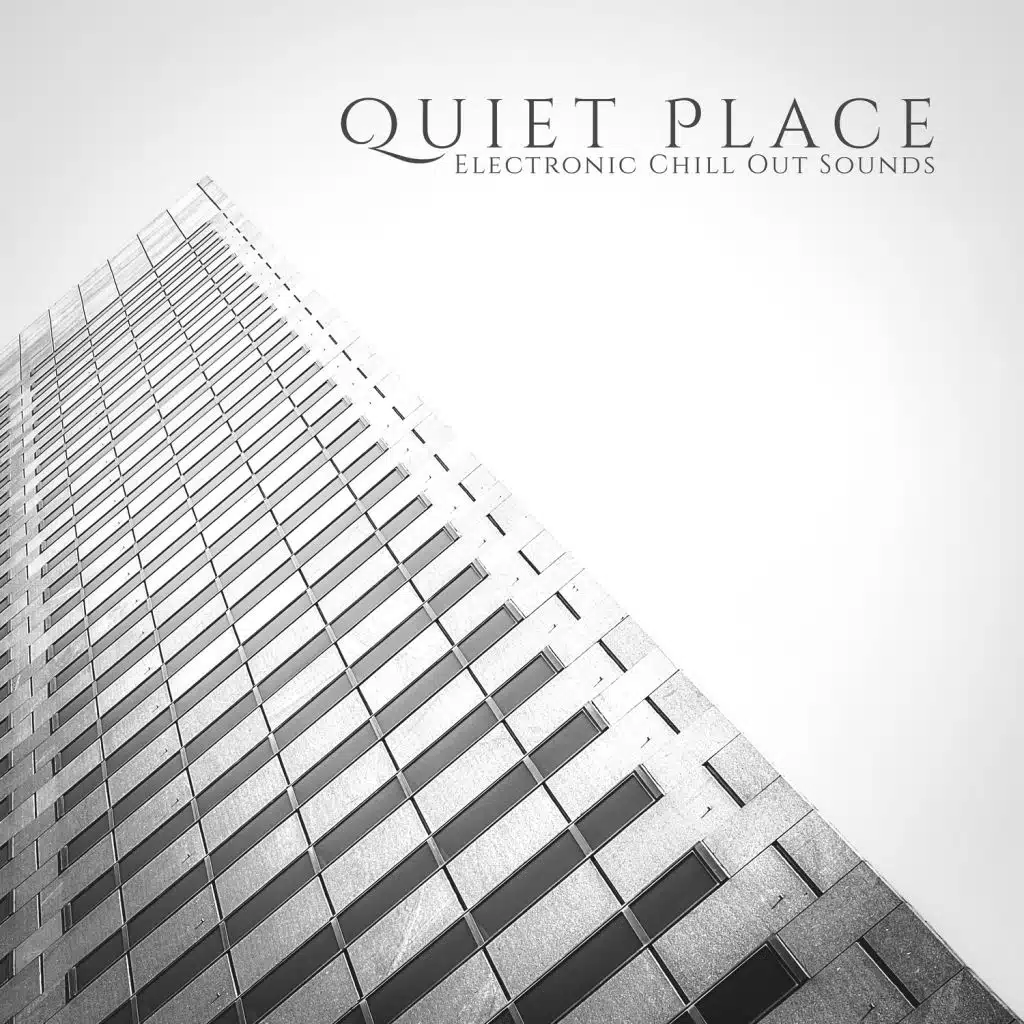 Quiet Place – Electronic Chill Out Sounds