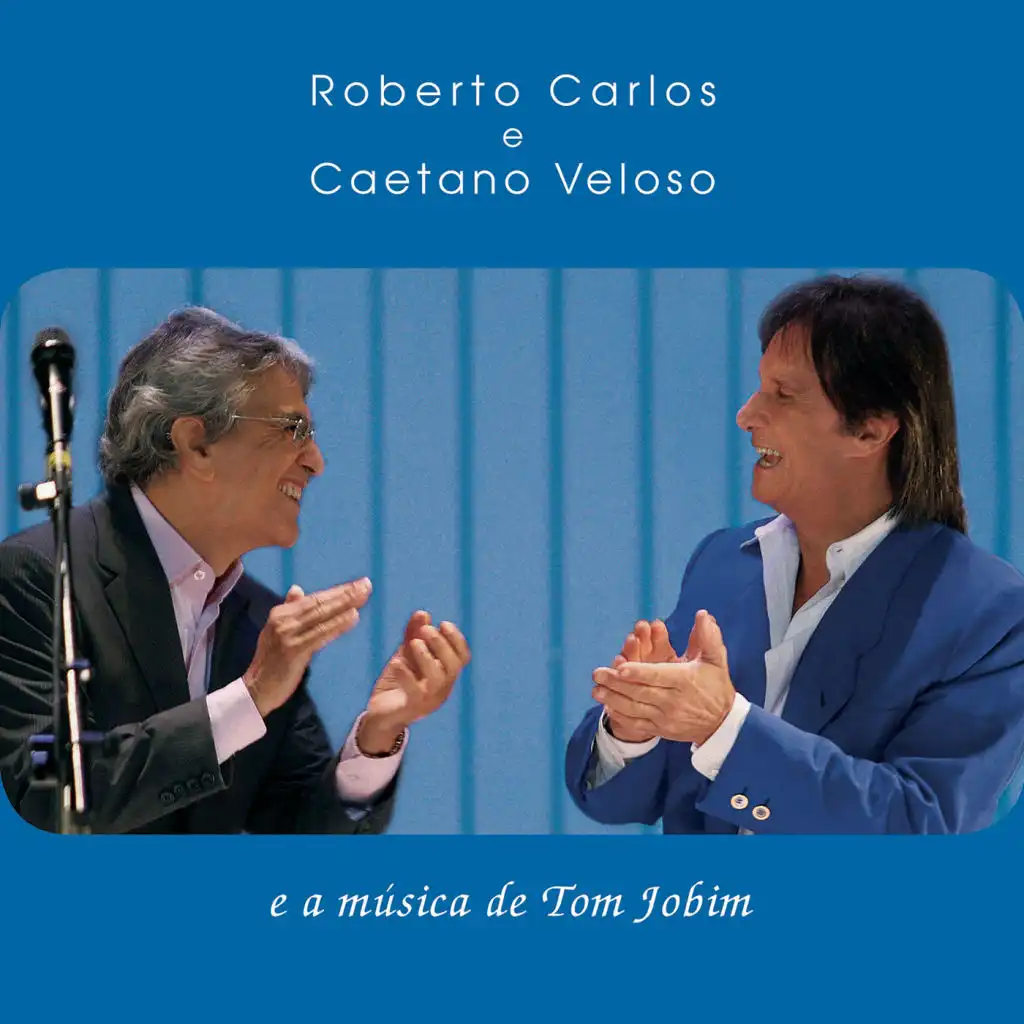 Roberto Carlos e Caetano Veloso e a música de Tom Jobim