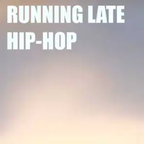 Running Late Hip-Hop