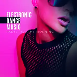 Electronic Dance Music - Party Till the Morning