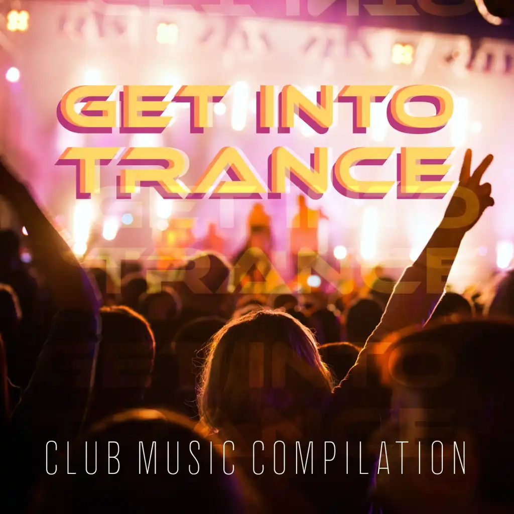 Get Into Trance - Club Music Compilation