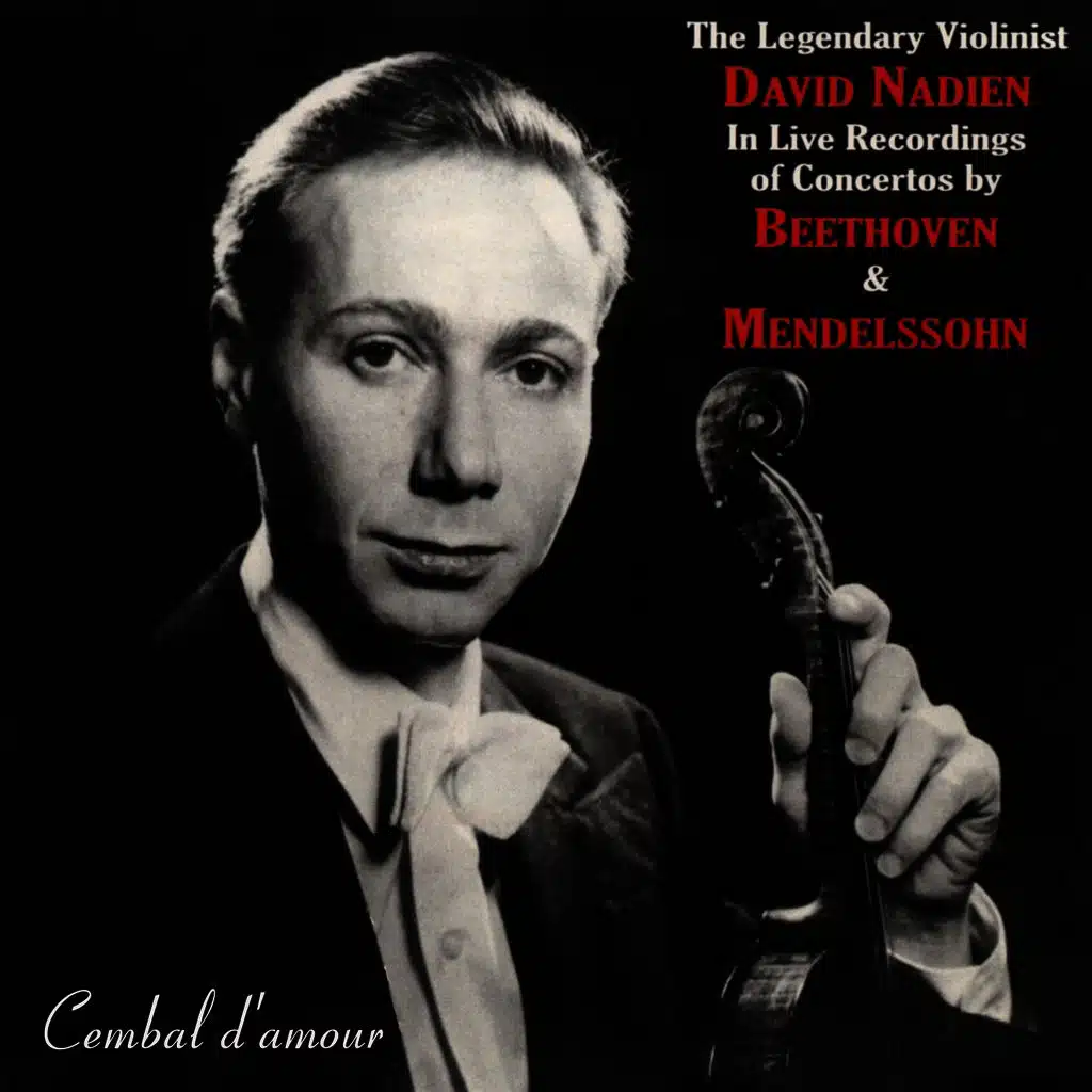 The Legendary Violinist David Nadien in Live Recordings of Concertos by Beethoven & Mendelssohn