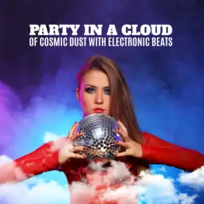 Party in a Cloud of Cosmic Dust with Electronic Beats