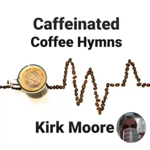 Caffeinated Coffee Hymns
