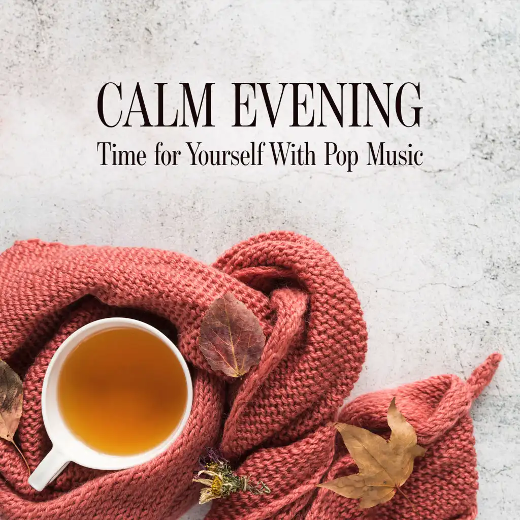 Calm Evening – Time for Yourself With Pop Music