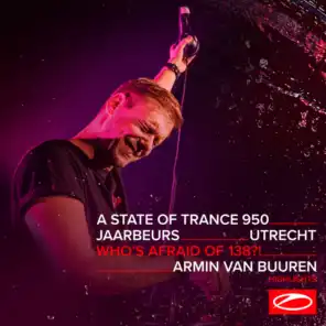 Live at ASOT 950 (Utrecht, The Netherlands) [Who's Afraid Of 138?! Stage] [Highlights]