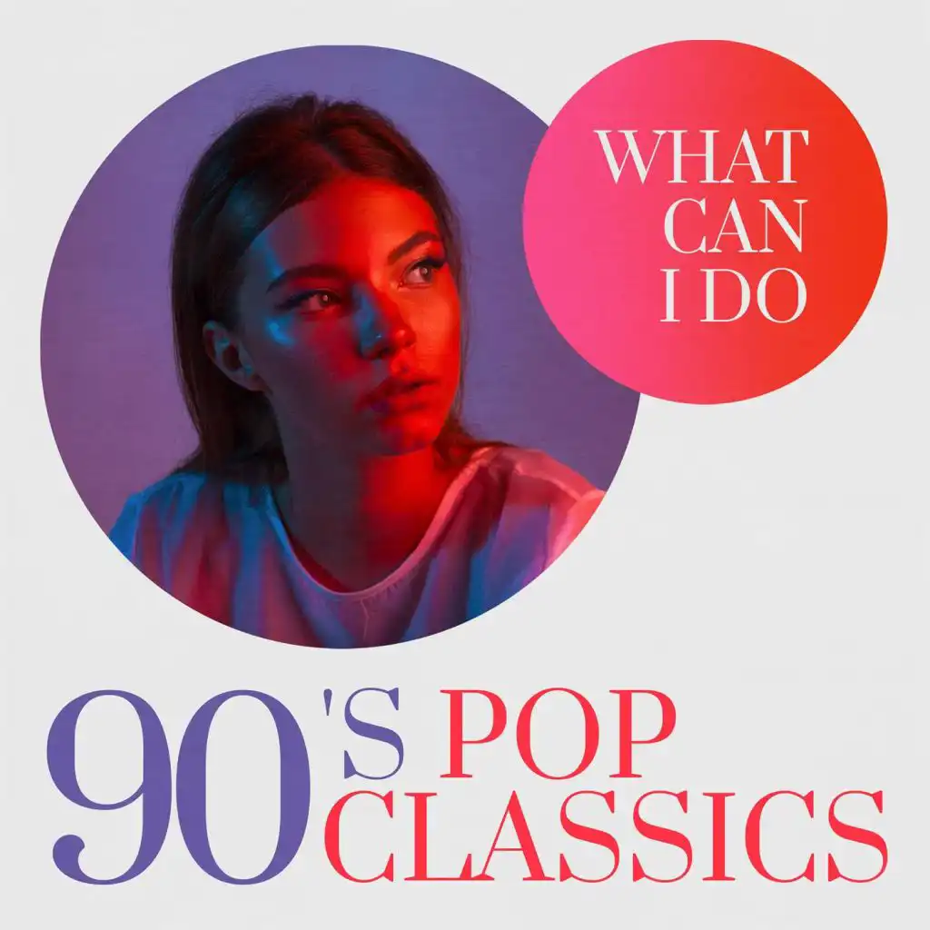 What Can I Do: 90's Pop Classics