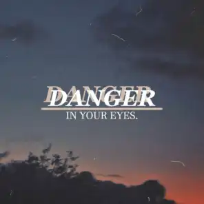 Danger in Your Eyes