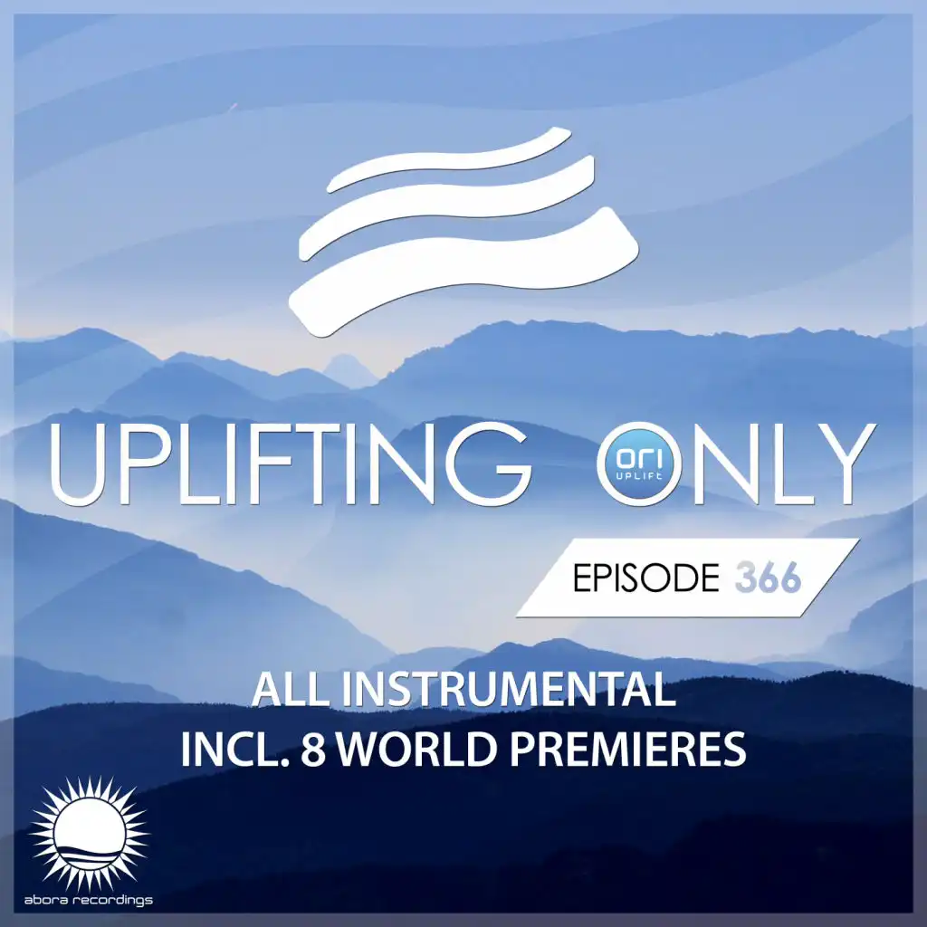 Uplifting Only [UpOnly 366] (Welcome & Coming Up In Episode 366)