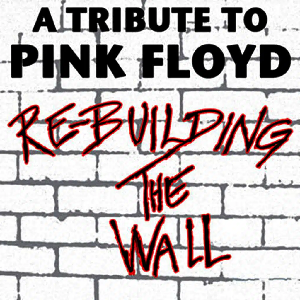 Re-Building The Wall - A Tribute To Pink Floyd