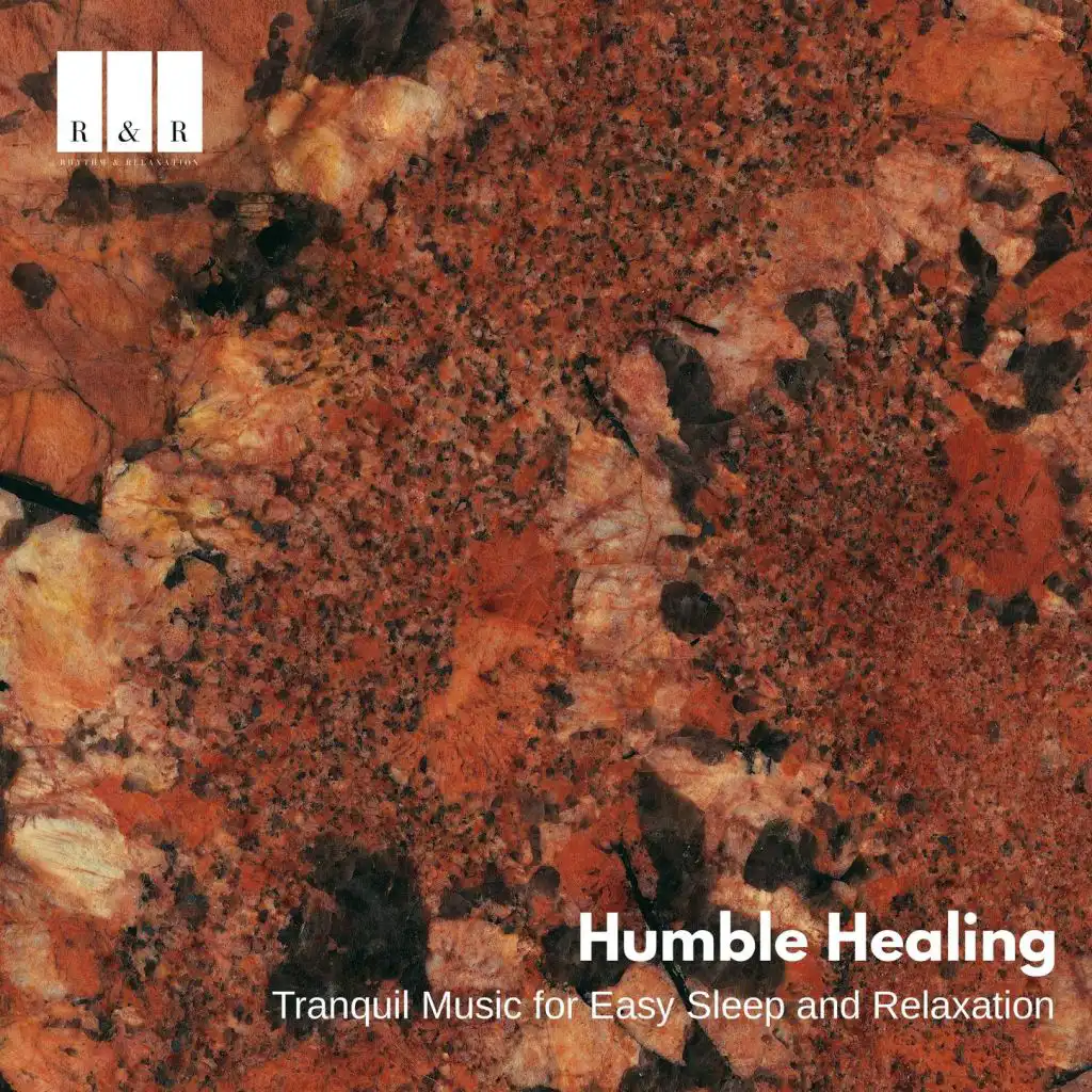 Humble Healing: Tranquil Music for Easy Sleep and Relaxation