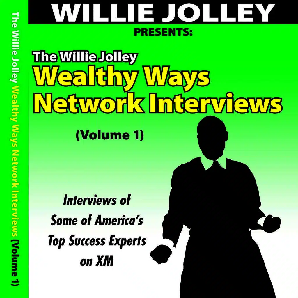 The Willie Jolley Wealthy Ways Network Interviews