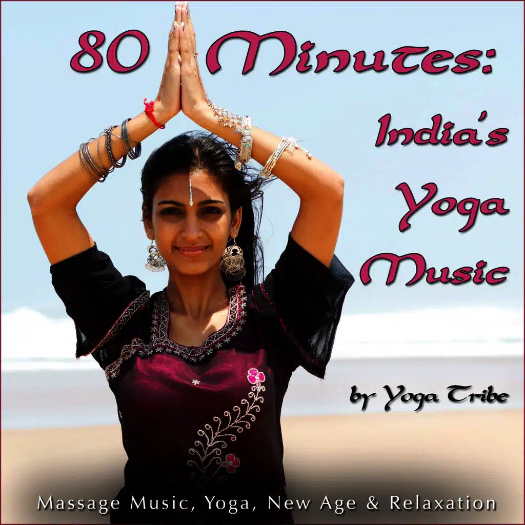 80 Minutes: India's Yoga Music (Massage Music, Yoga, New Age & Relaxation)