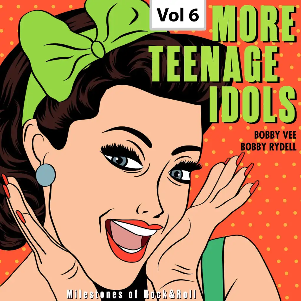 Milestones of Rock & Roll - More Teenage Idols, Vol. 6