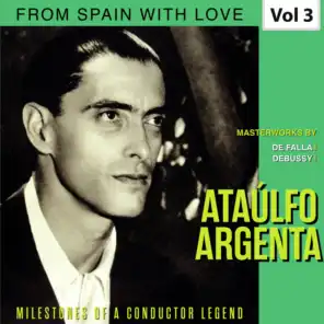 Milestones of a Conductor Legend: Ataúlfo Argenta, Vol. 3