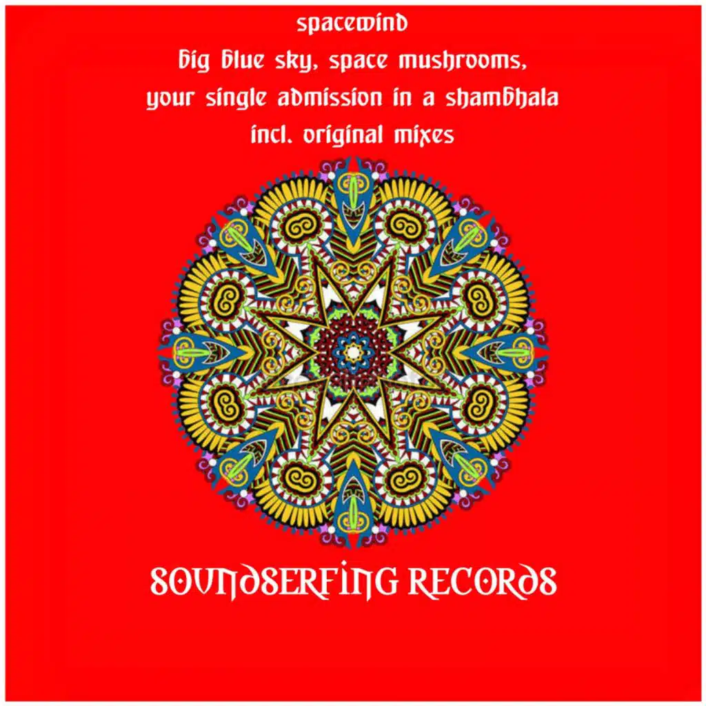 Big Blue Sky / Space Mushrooms / Your Single Admission In A Shambhala