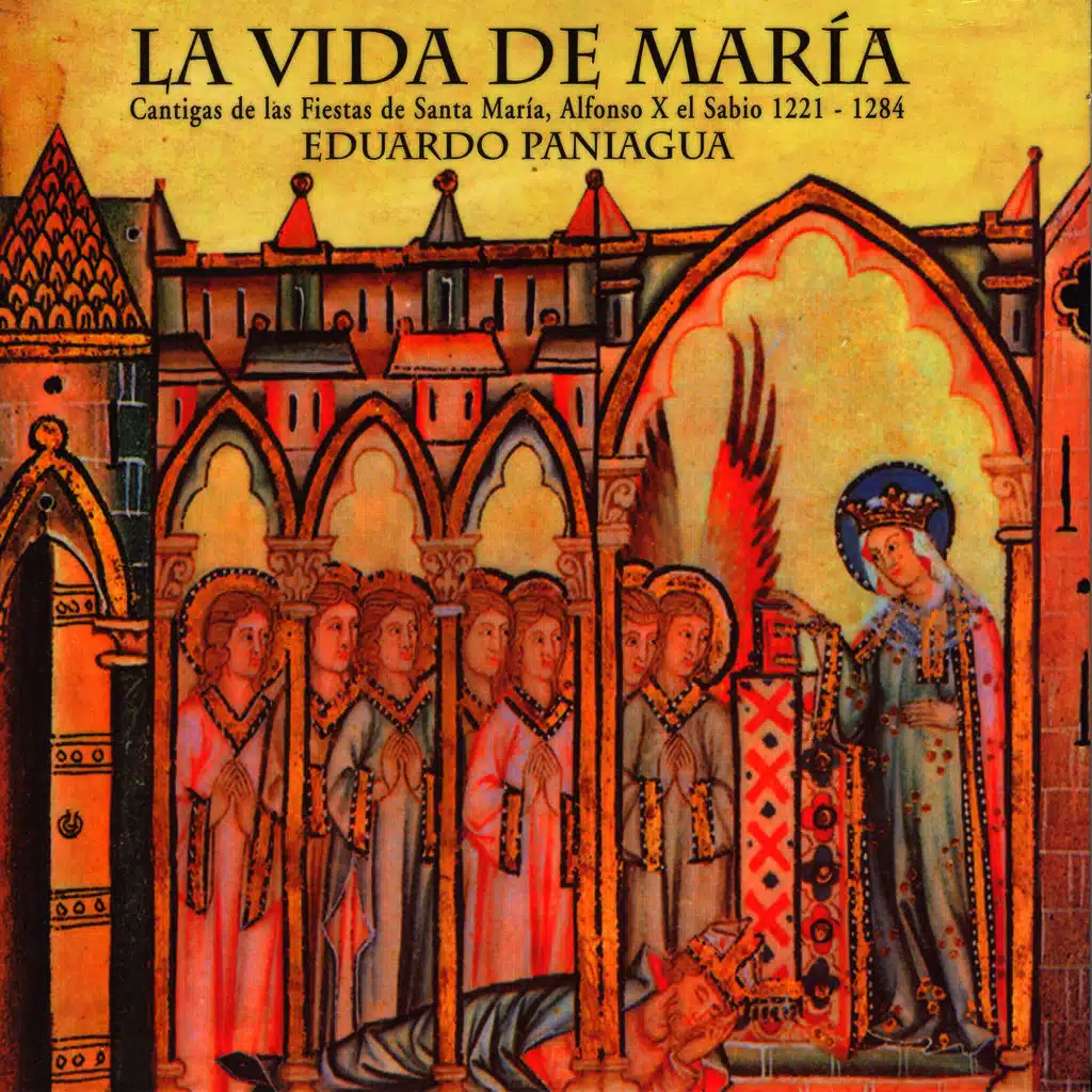 La Vida De María. Cantigas De Las Fiestas De Santa María, Alfonso X El Sabio 1221-1284
