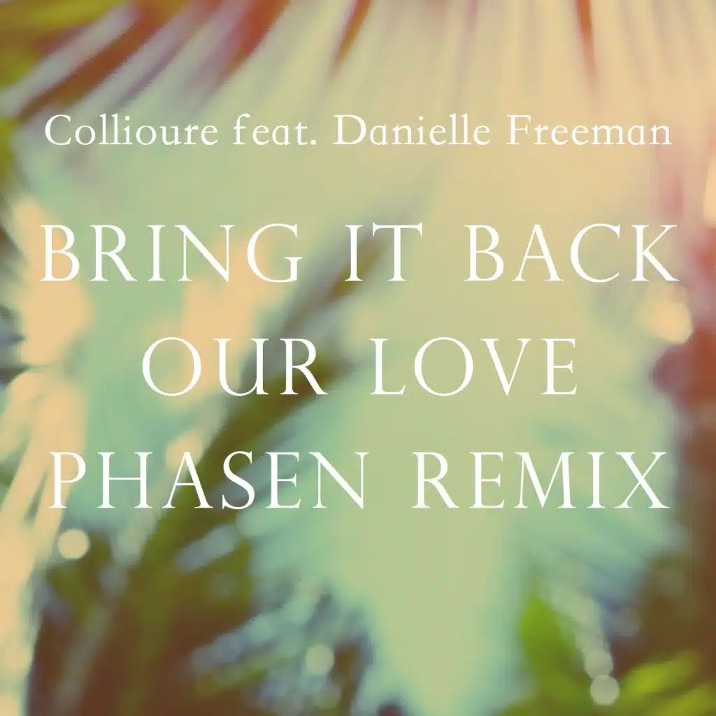 Bring It Back, Our Love (Phasen Remix) [feat. Danielle Freeman]