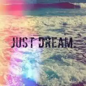 Just Dream...