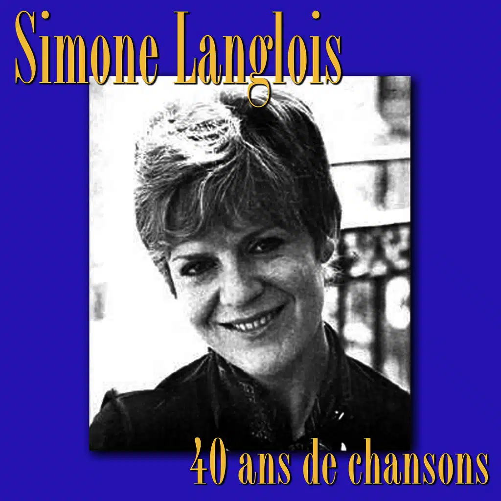 Simone Langlois: 40 ans de chansons