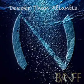 Deeper Than Atlantis