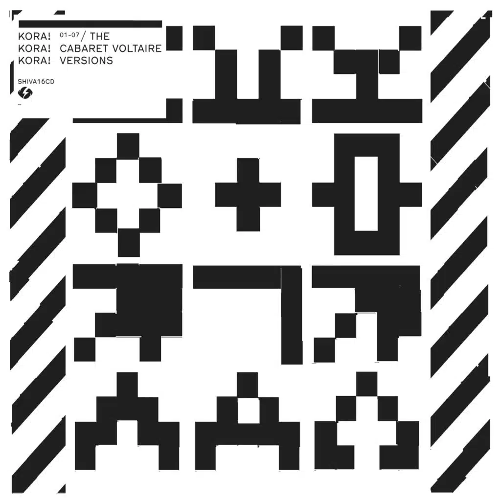 Kora!Kora!Kora! Cabaret Voltaire Versions