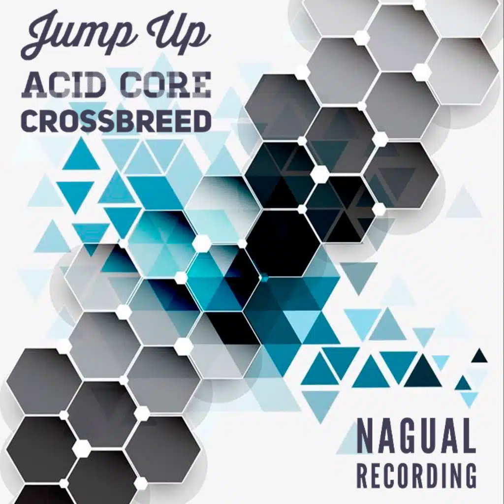 Jump Up, Acid Core, Crossbreed