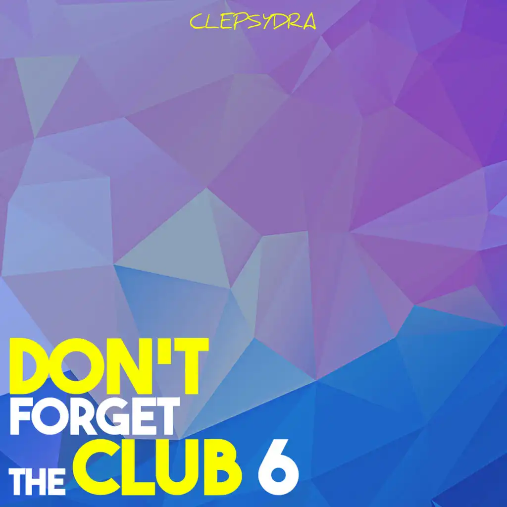 Don't Forget the Club 6