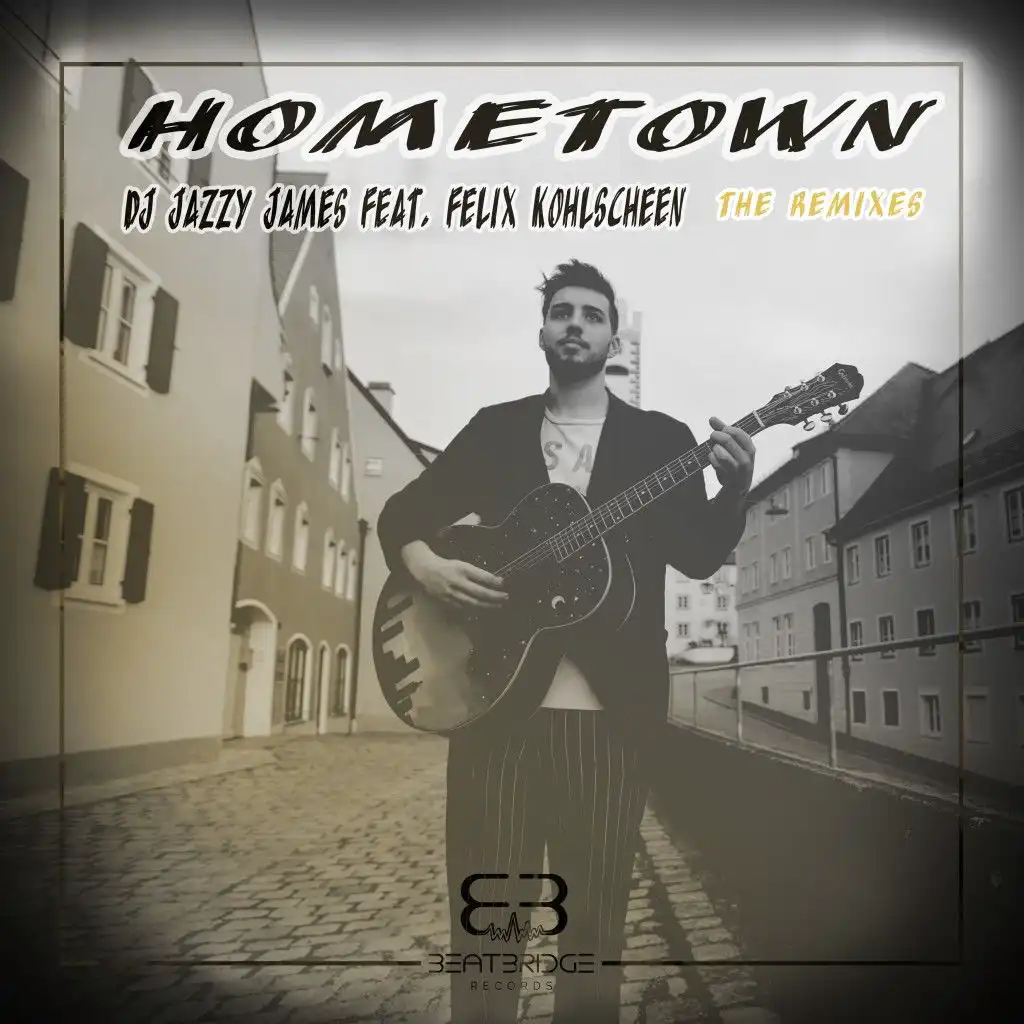 Hometown (The Remixes) [feat. Felix Kohlscheen]