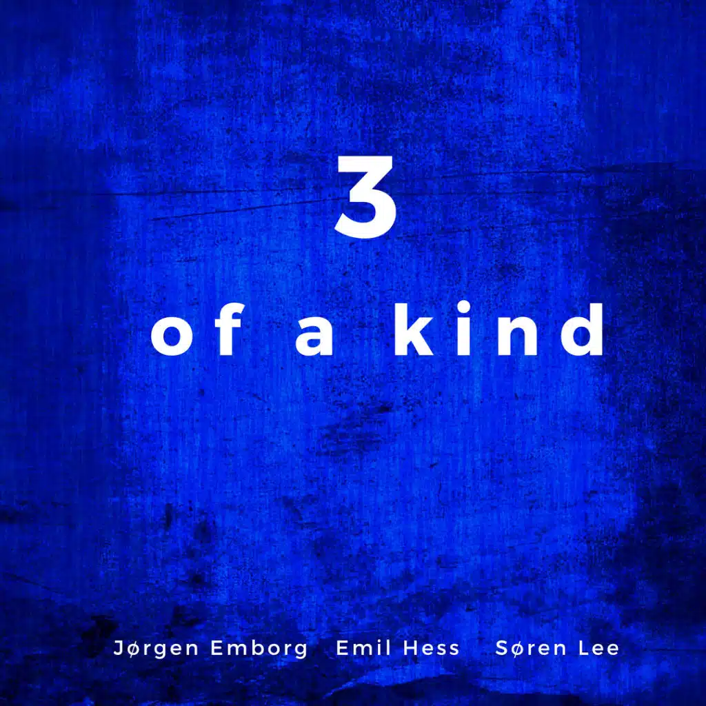 3 of a Kind (feat. Emil Hess, Søren Lee & Jørgen Emborg)