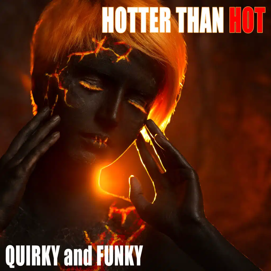 Hotter Than Hot: Quirky and Funky