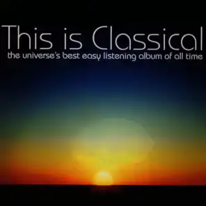 This Is Classical - The Universe's Best Easy Listening Album Of All Time