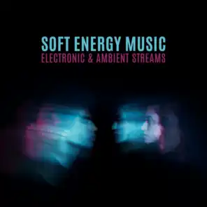 Soft Energy Music – Electronic & Ambient Streams